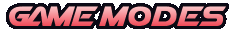 GAME MODES
